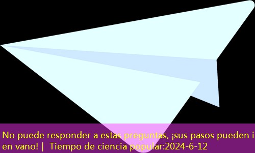 No puede responder a estas preguntas, ¡sus pasos pueden ir en vano!｜ Tiempo de ciencia popular