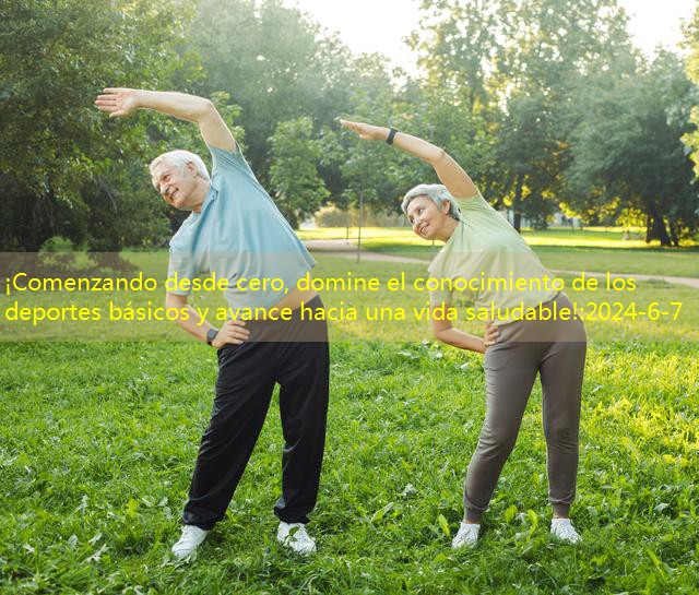 ¡Comenzando desde cero, domine el conocimiento de los deportes básicos y avance hacia una vida saludable!